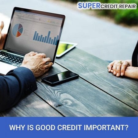 Why Is Good Credit Important?