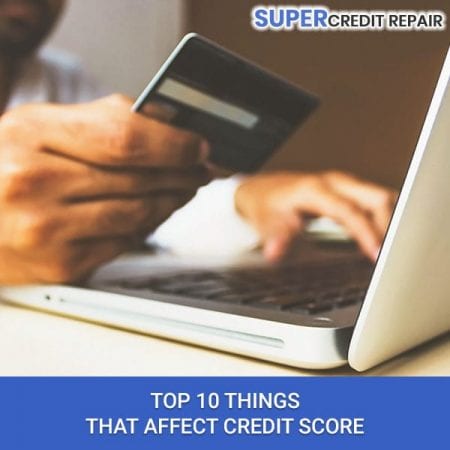 Top 10 Things That Affect Credit Score