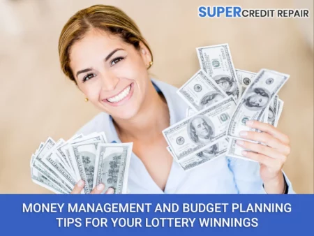 money management tips to help you make the most of your lottery winnings