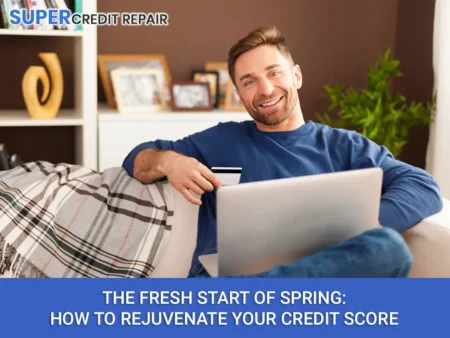 Practical tips for spring cleaning your finances and giving your credit score the boost it needs