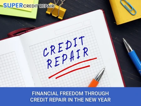 Financial Freedom Through Credit Repair in the New Year